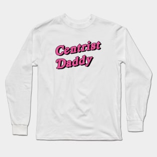 Centrist Daddy Long Sleeve T-Shirt